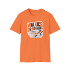 Walkies or Nothing T-Shirt