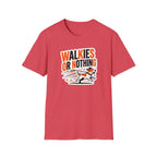 Walkies or Nothing T-Shirt