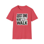 Just One More Walk T-Shirt