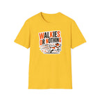 Walkies or Nothing T-Shirt