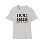 Dog Hair Don't Care T-Shirt