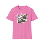Good Dog Debatable T-Shirt