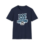 Dog Over Everything T-Shirt