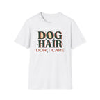 Dog Hair Don't Care T-Shirt