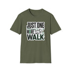 Just One More Walk T-Shirt