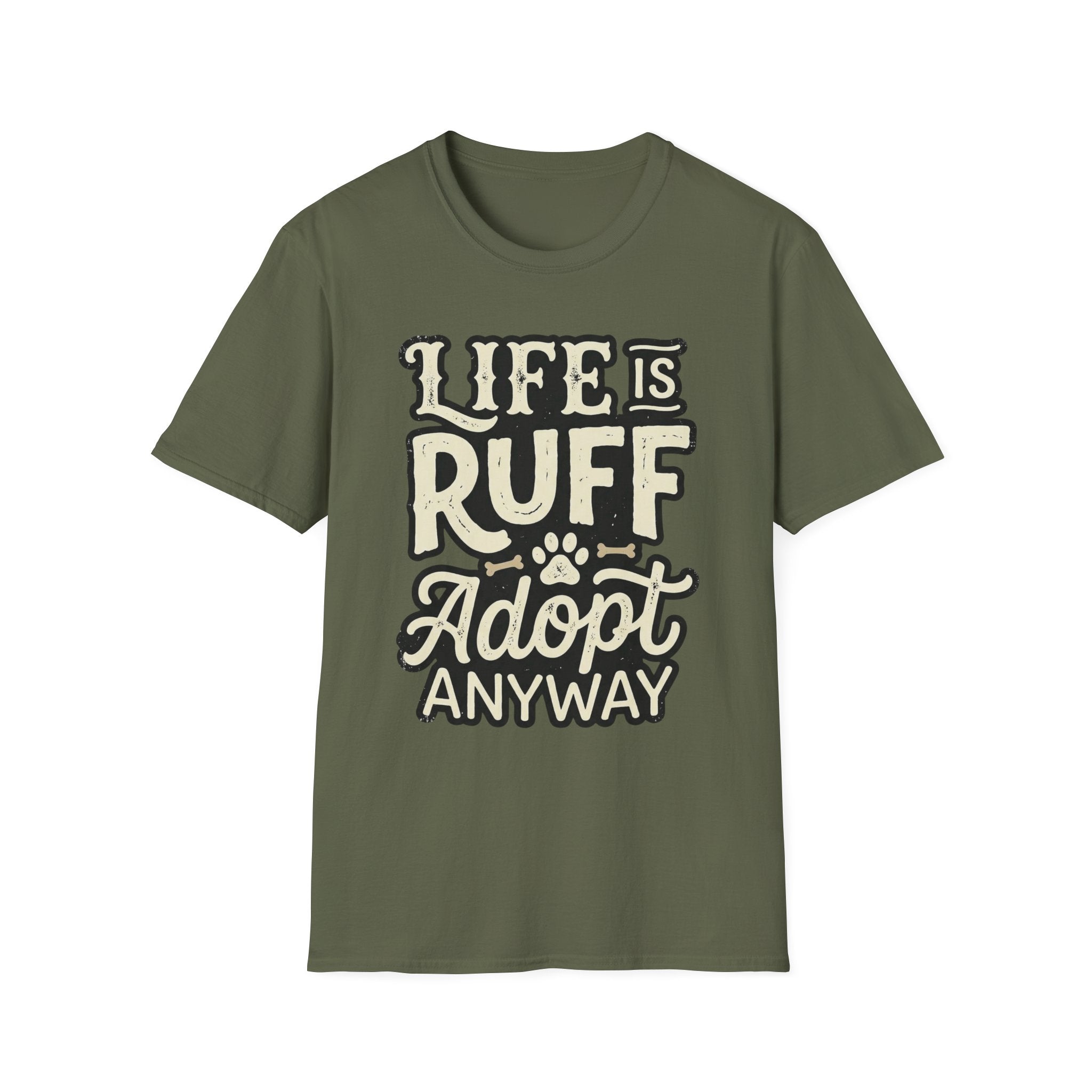 Life Is Ruff Adopt Anyway T-Shirt-T-Shirt-luxury-rescue-dog-t-shirt-for-dog-lovers-Military Green-S-Rescue Paws Club