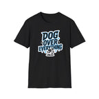 Dog Over Everything T-Shirt