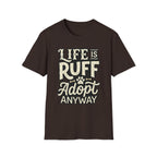 Life Is Ruff Adopt Anyway T-Shirt-T-Shirt-luxury-rescue-dog-t-shirt-for-dog-lovers-Dark Chocolate-S-Rescue Paws Club