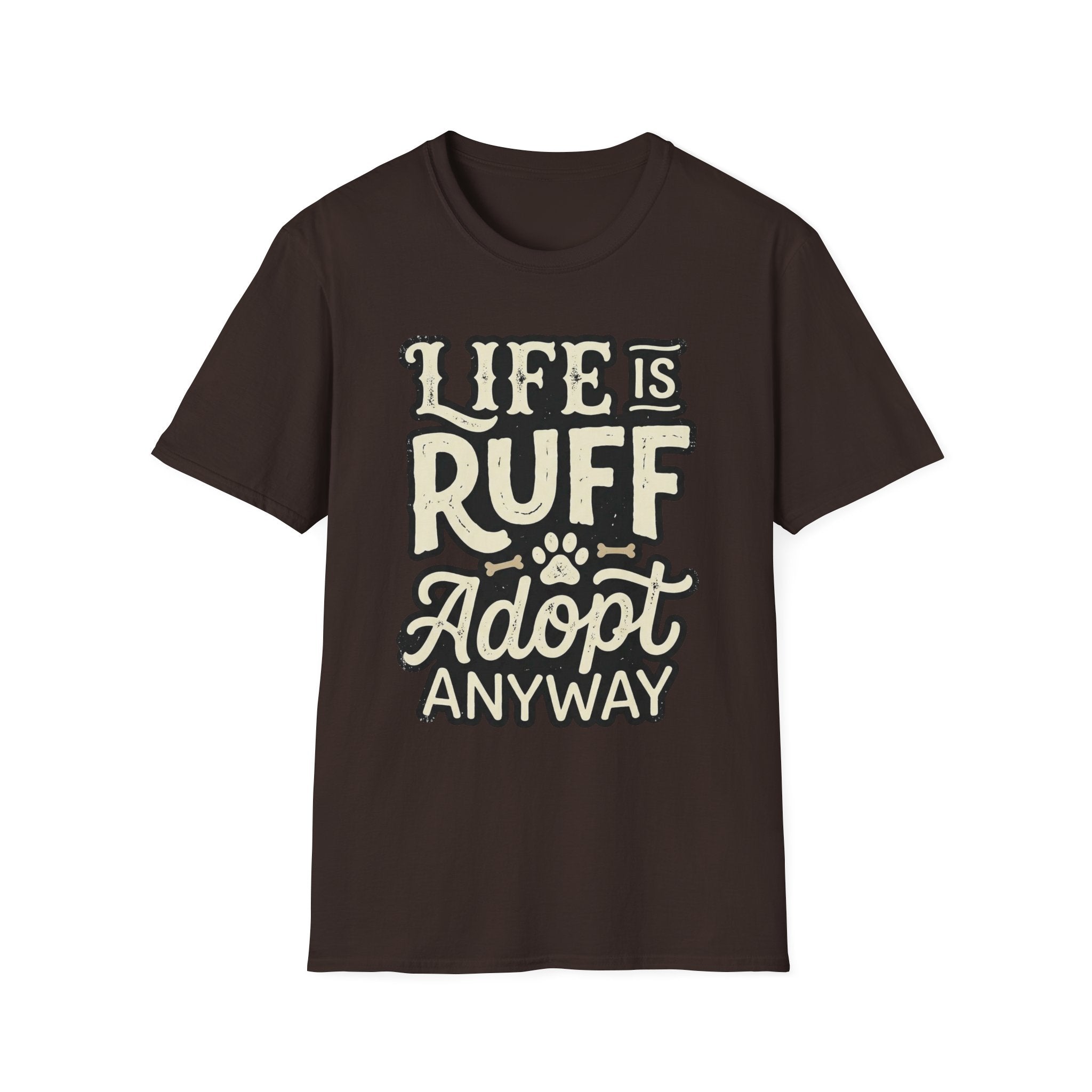 Life Is Ruff Adopt Anyway T-Shirt-T-Shirt-luxury-rescue-dog-t-shirt-for-dog-lovers-Dark Chocolate-S-Rescue Paws Club