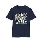 Just One More Walk T-Shirt