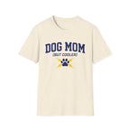 Dog Mom But Cooler T-Shirt
