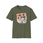 Walkies or Nothing T-Shirt