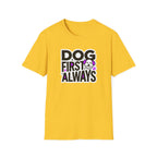 Dog First Always T-Shirt