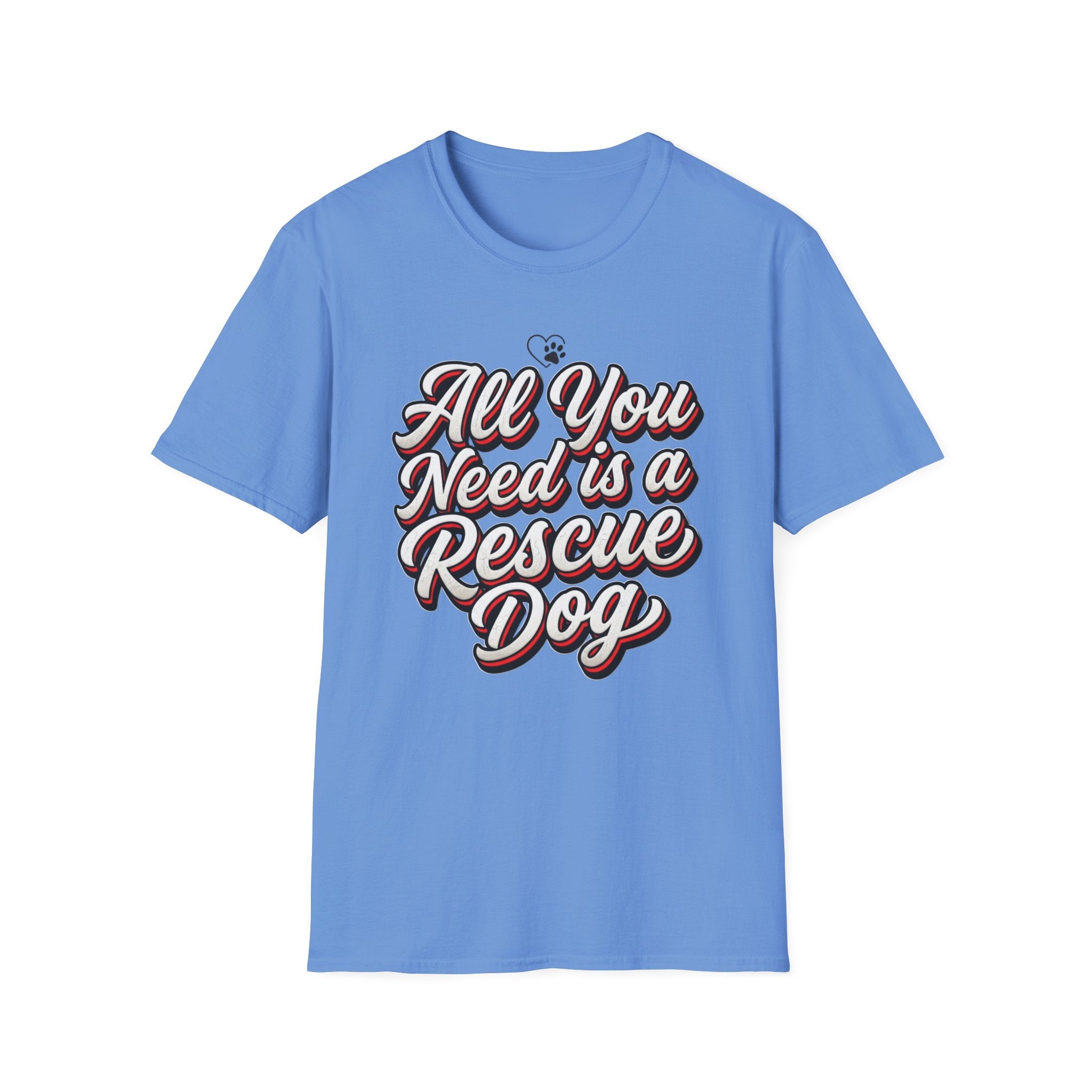 You Need is Rescue Dog T-Shirt-T-Shirt-luxury-rescue-dog-t-shirt-for-dog-lovers-Carolina Blue-S-Rescue Paws Club