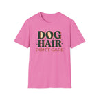 Dog Hair Don't Care T-Shirt