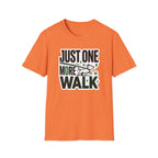 Just One More Walk T-Shirt