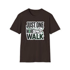 Just One More Walk T-Shirt