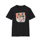Walkies or Nothing T-Shirt