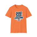 Dog Over Everything T-Shirt