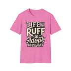 Life Is Ruff Adopt Anyway T-Shirt-T-Shirt-luxury-rescue-dog-t-shirt-for-dog-lovers-Azalea-S-Rescue Paws Club