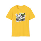Good Dog Debatable T-Shirt