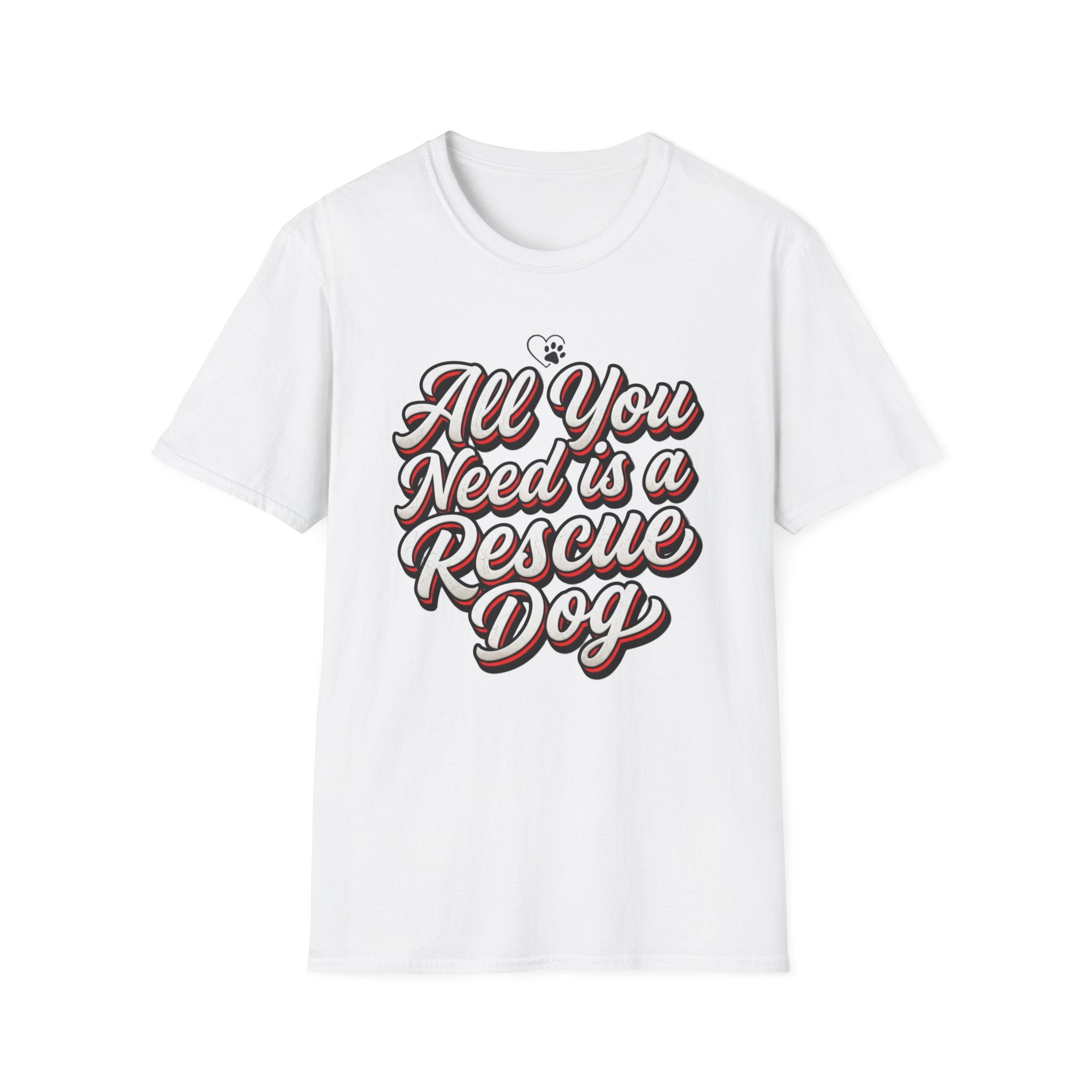 You Need is Rescue Dog T-Shirt-T-Shirt-luxury-rescue-dog-t-shirt-for-dog-lovers-White-S-Rescue Paws Club